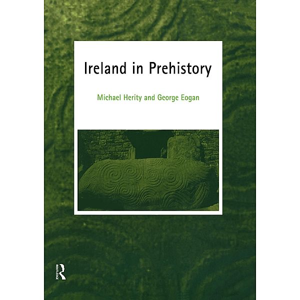 Ireland in Prehistory, George Eogan, Michael Herity