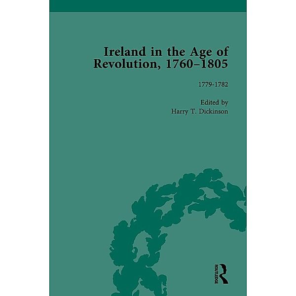 Ireland in the Age of Revolution, 1760-1805, Part I, Volume 2, Harry T Dickinson