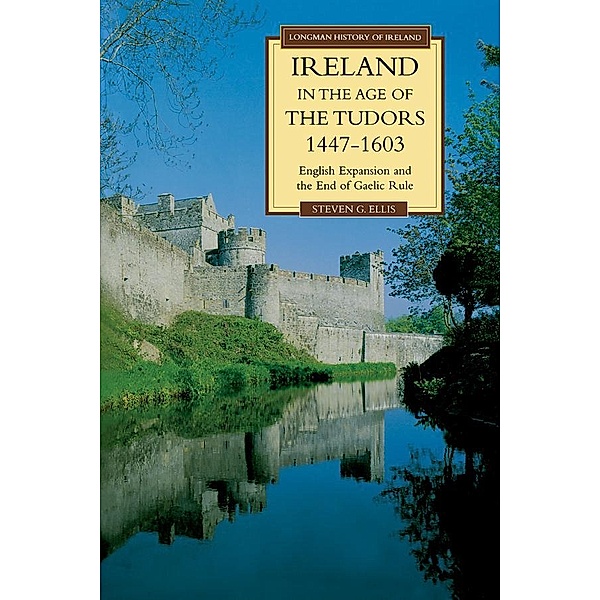 Ireland in the Age of the Tudors, 1447-1603, Steven G. Ellis