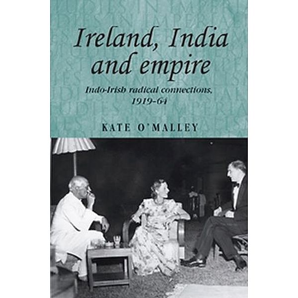 Ireland, India and empire / Studies in Imperialism, Kate O'Malley