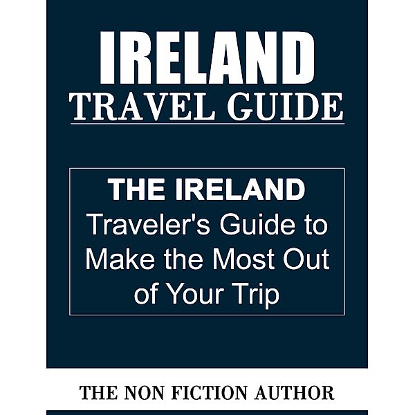 Ireland Travel Guide, The Non Fiction Author