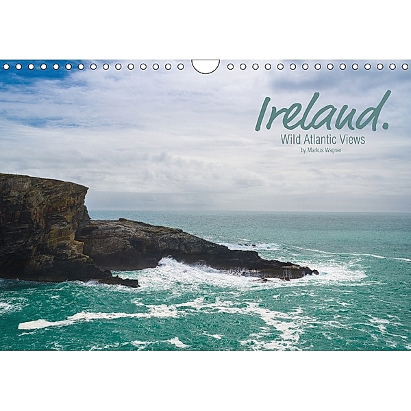 Ireland. Wild Atlantic Views / UK-Version (Wall Calendar 2018 DIN A4 Landscape), Markus Wagner