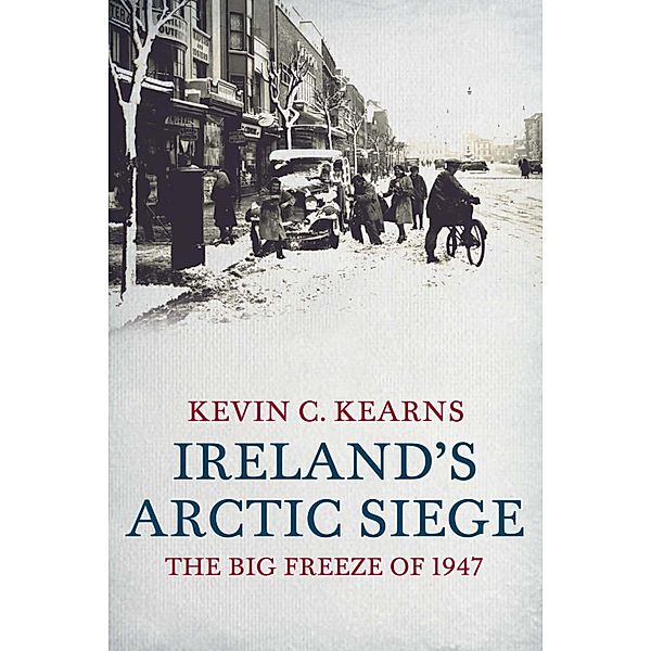 Ireland's Arctic Siege of 1947, Kevin C. Kearns