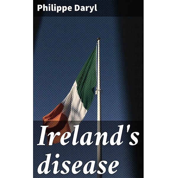 Ireland's disease, Philippe Daryl