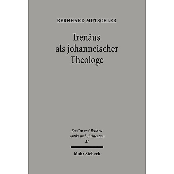 Irenäus als johanneischer Theologe, Bernhard Mutschler