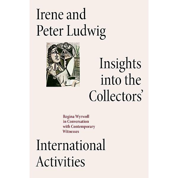 Irene and Peter Ludwig: Insights into the Collectors' International Activities