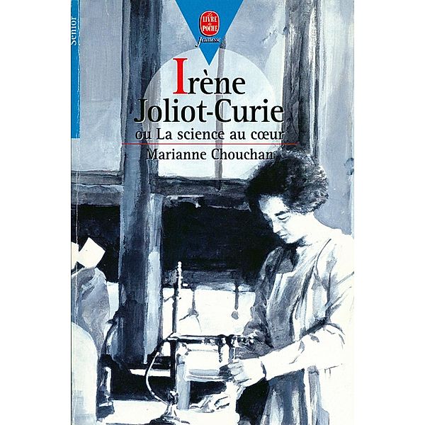 Irène Joliot-Curie ou la science au Coeur / Livre de Poche Jeunesse, Marianne Chouchan
