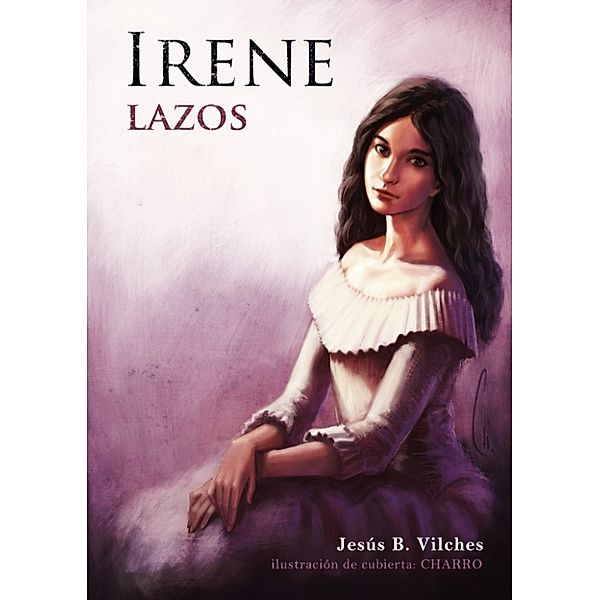 Irene, Luz y Destino: Irene (Lazos), Jesús B. Vilches
