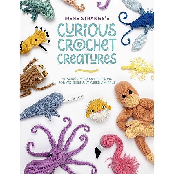 Irene Strange's Curious Crochet Creatures, Irene Strange