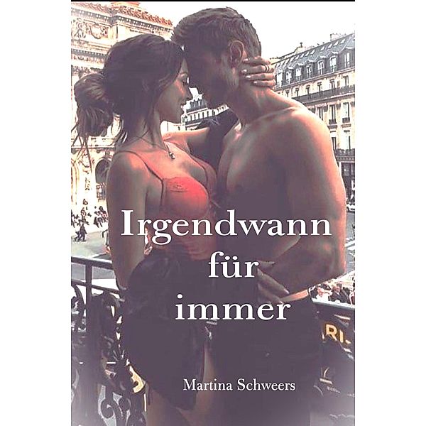 Irgendwann für immer, Martina Schweers