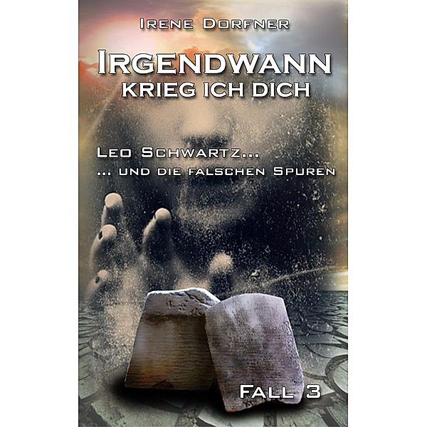 Irgendwann krieg ich Dich... / Leo Schwartz Bd.3, Irene Dorfner