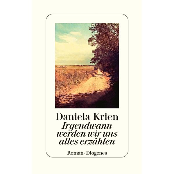 Irgendwann werden wir uns alles erzählen, Daniela Krien