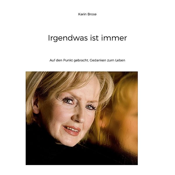 Irgendwas ist immer, Karin Brose