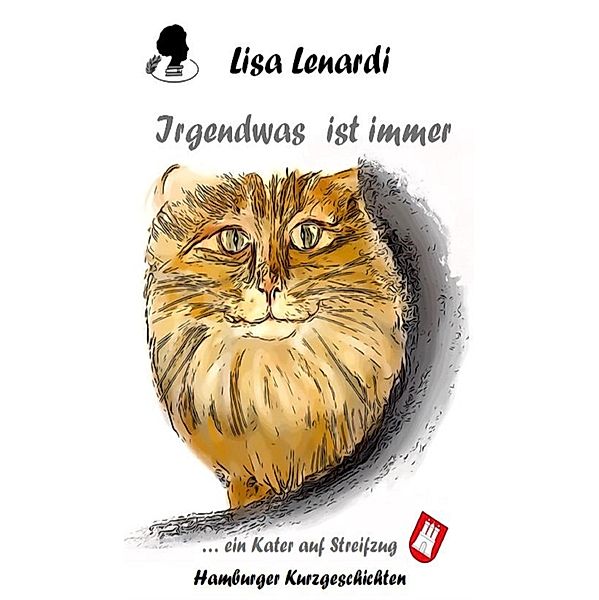 Irgendwas ist immer ...ein Kater auf Streifzug / Irgendwas ist immer Bd.1, Lisa Lenardi