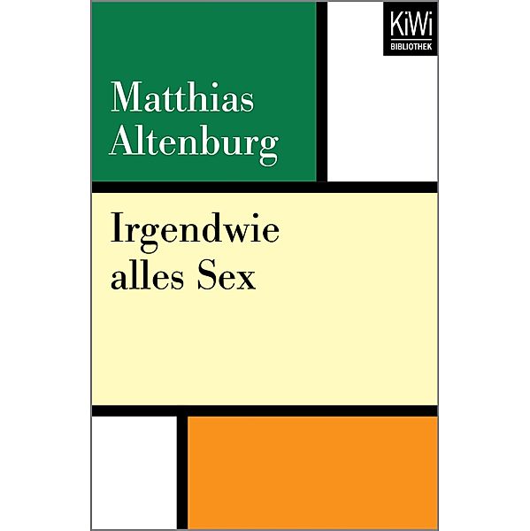 Irgendwie alles Sex / KIWI Bd.678, Matthias Altenburg