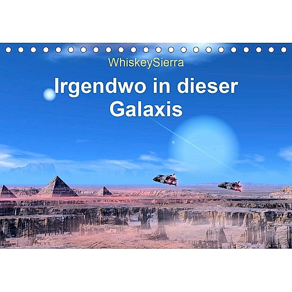 Irgendwo in dieser Galaxis (Tischkalender 2021 DIN A5 quer), WhiskeySierra