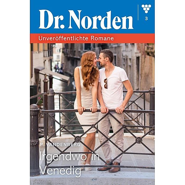 Irgendwo in Venedig / Dr. Norden - Unveröffentlichte Romane Bd.3, Patricia Vandenberg