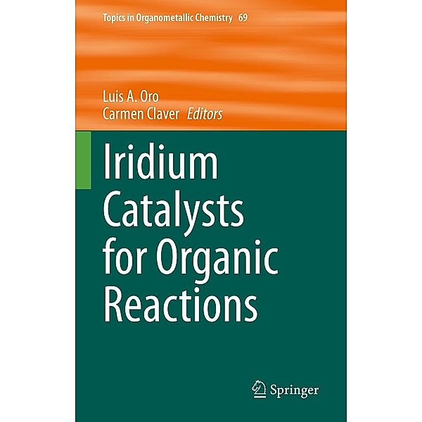 Iridium Catalysts for Organic Reactions / Topics in Organometallic Chemistry Bd.69
