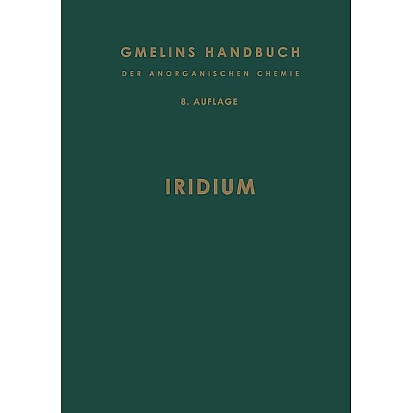 Iridium / Gmelin Handbook of Inorganic and Organometallic Chemistry - 8th edition Bd.I-r / 0, H. J. Kandiner