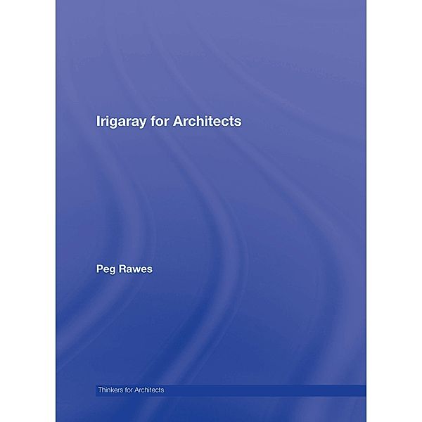 Irigaray for Architects, Peg Rawes