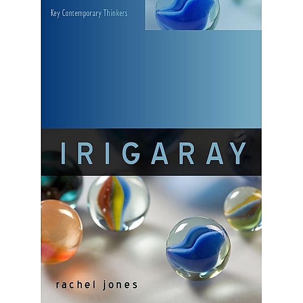 Irigaray / Key Contemporary Thinkers, Rachel Jones