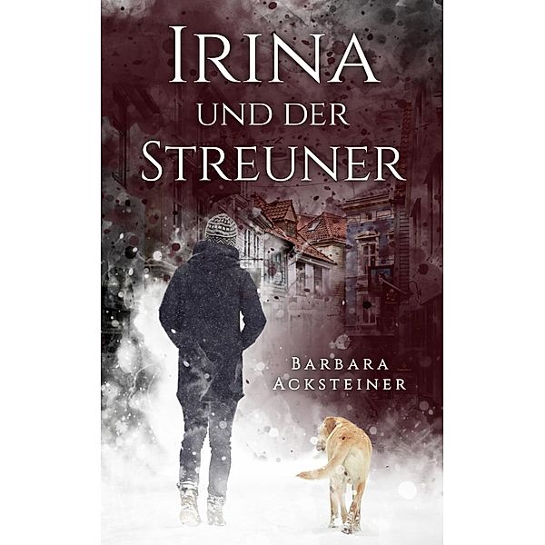 Irina und der Streuner, Barbara Acksteiner