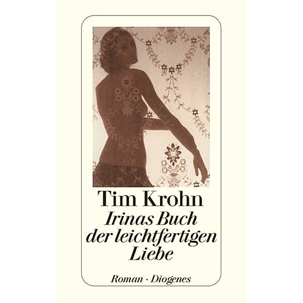 Irinas Buch der leichtfertigen Liebe, Tim Krohn