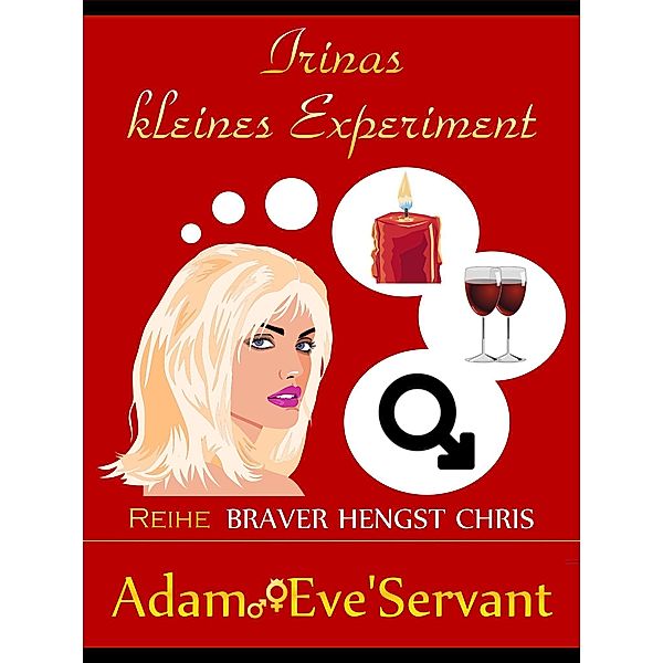 Irinas kleines Experiment / Braver Hengst Chris Bd.4, Adam Eve-Servant