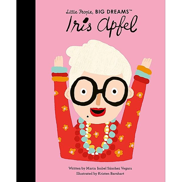 Iris Apfel / Little People, BIG DREAMS, Maria Isabel Sanchez Vegara