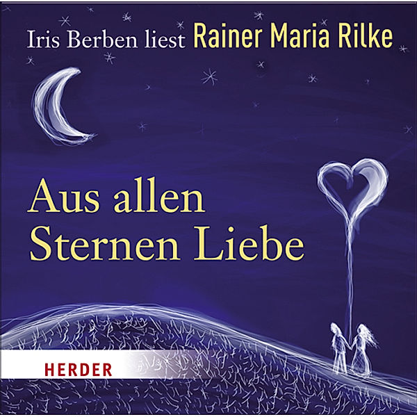 Iris Berben liest: Rainer Maria Rilke, Aus allen Sternen Liebe,Audio-CD, Rainer Maria Rilke