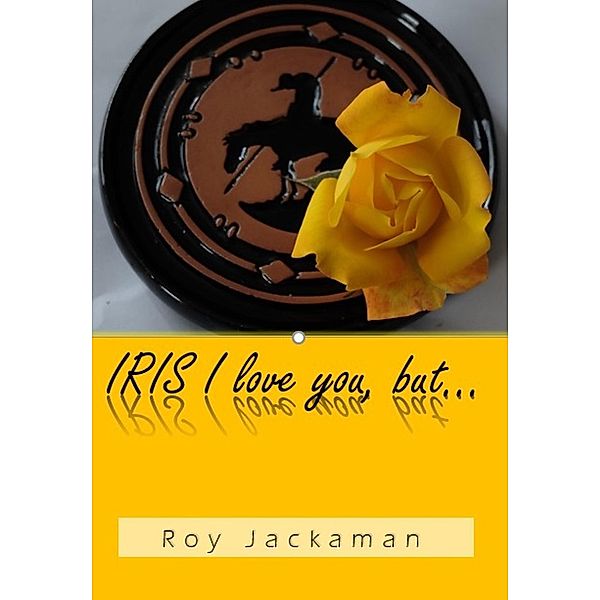 IRIS I love you, but... / IRIS I love you, Roy Jackaman