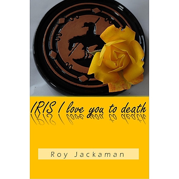 IRIS I love you to death / IRIS I love you, Roy Jackaman