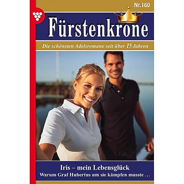 Iris - mein Lebensglück / Fürstenkrone Bd.160, Gitta Holm