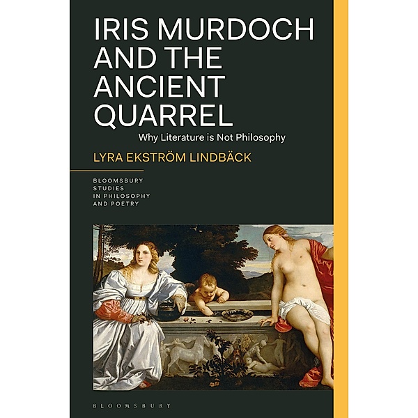 Iris Murdoch and the Ancient Quarrel, Lyra Ekström Lindbäck