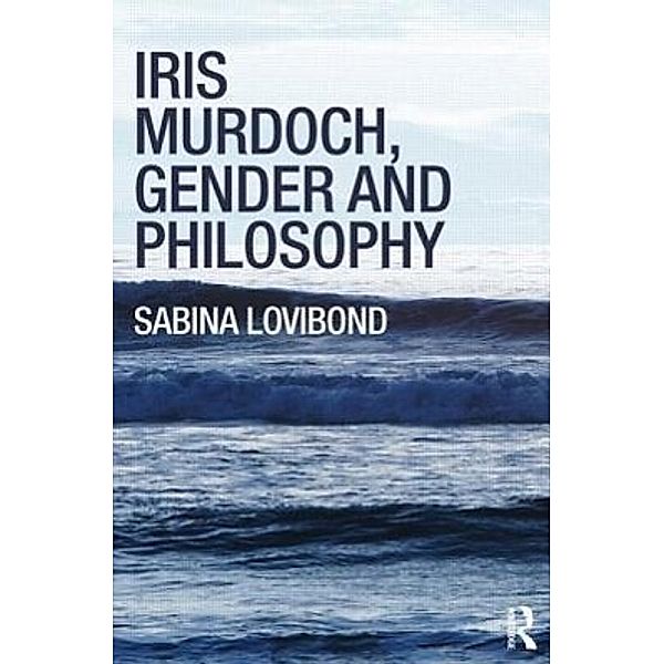 Iris Murdoch, Gender and Philosophy, Sabina Lovibond