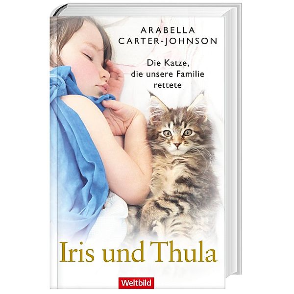 Iris und Thula - Die Katze, die unsere Familie rettete, Arabella Carter-Johnson