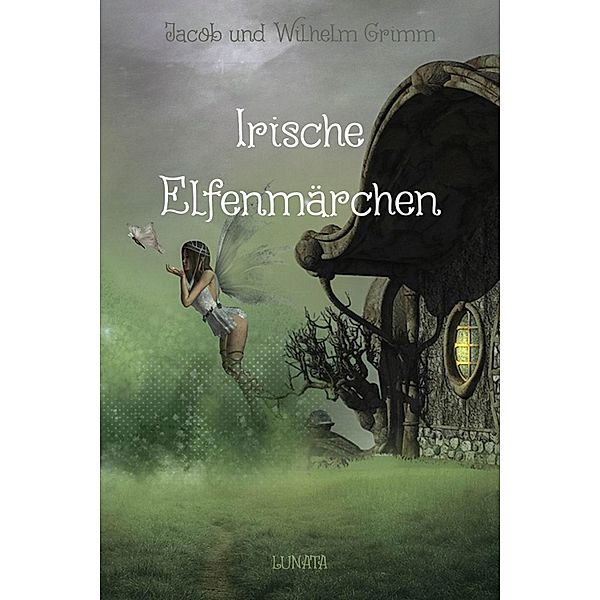 Irische Elfenmärchen, Jacob Grimm, Wilhelm Grimm