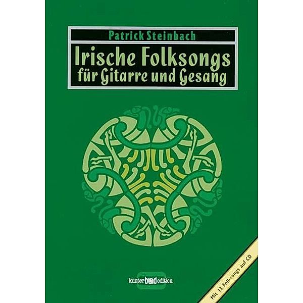 Irische Folksongs für Gitarre und Gesang, m. je 1 Audio-CD: Bd.1 Lieder über Heldentum und Rebellion, Trinkgelage und die Liebe von der Grünen Insel, m. Audio-CD, Patrick Steinbach