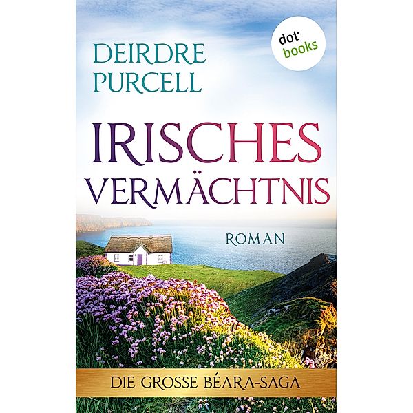 Irisches Vermächtnis / Die große Béara-Saga Bd.3, Deirdre Purcell