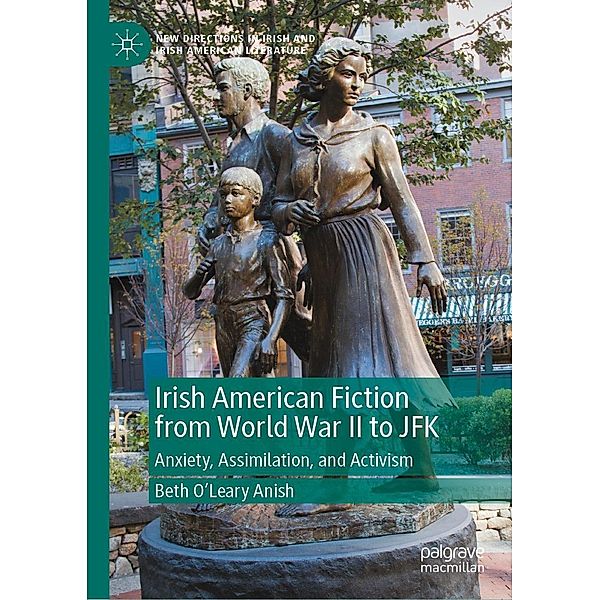 Irish American Fiction from World War II to JFK / New Directions in Irish and Irish American Literature, Beth O'Leary Anish