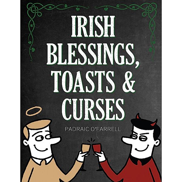 Irish Blessings Toasts & Curses, Padraic O'Farrell