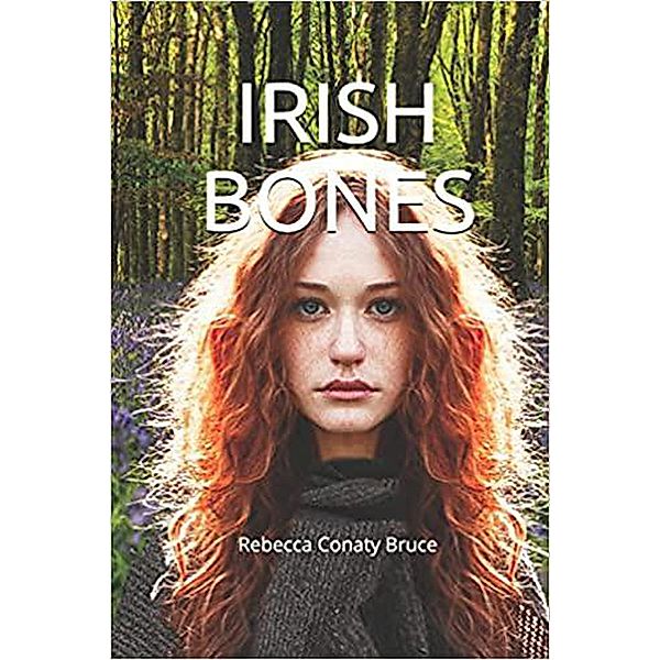 Irish Bones, Rebecca Conaty Bruce