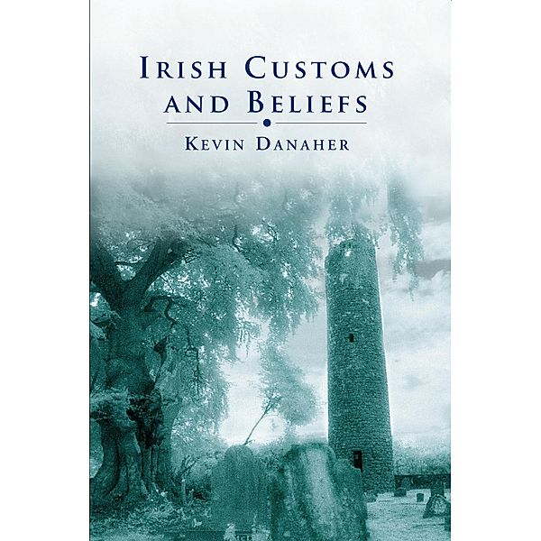 Irish Customs And Beliefs, Kevin Danaher