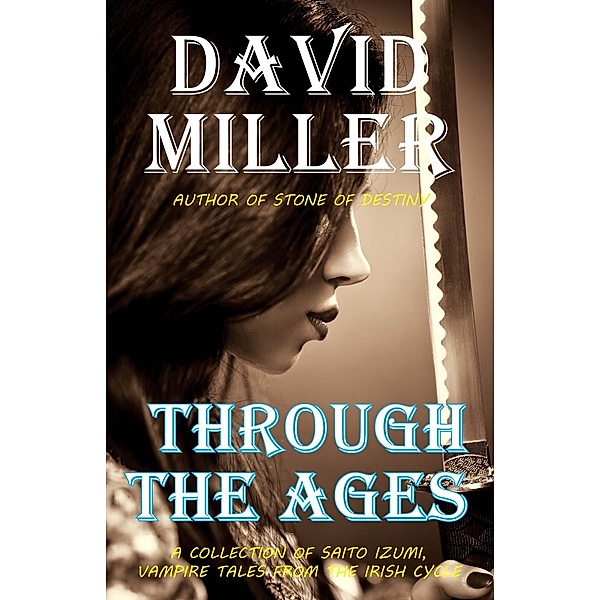 Irish Cycle Series: Through the Ages (Irish Cycle Series, #2), David Miller