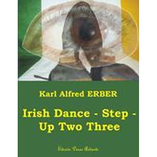 Irish Dance - Step - Up Two Three, Karl Alfred Erber