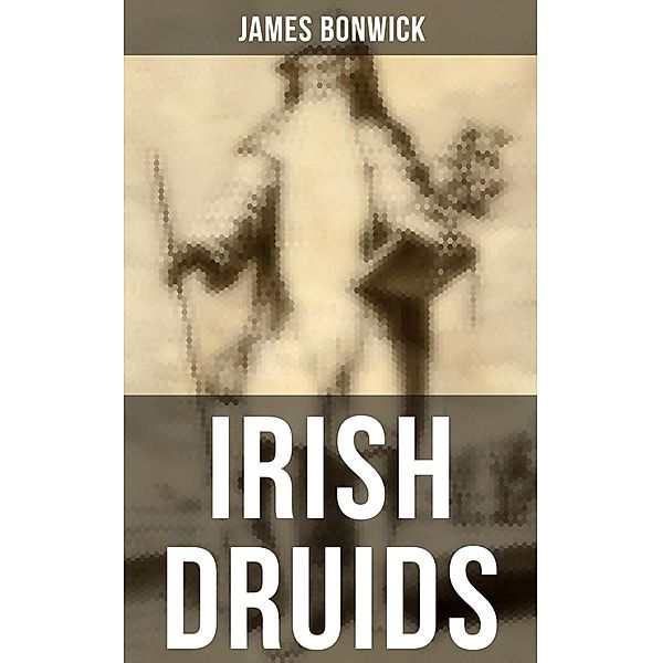 Irish Druids, James Bonwick