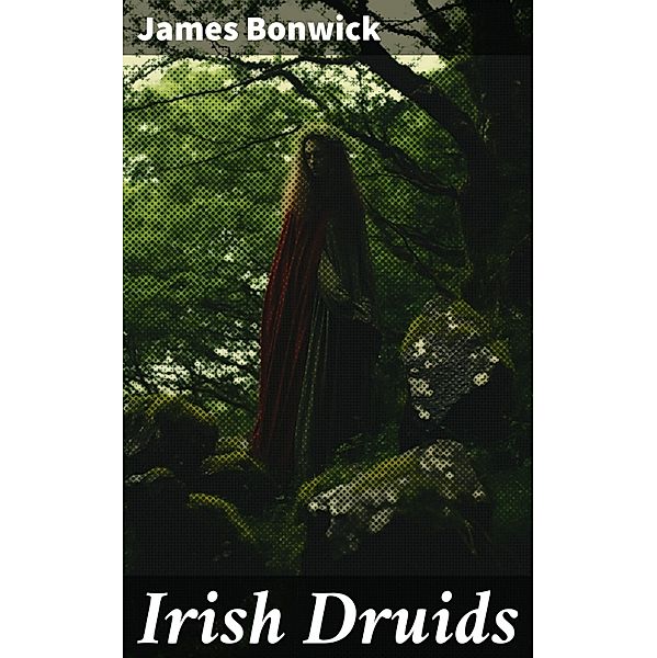 Irish Druids, James Bonwick