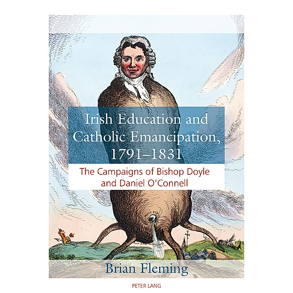 Irish Education and Catholic Emancipation, 1791-1831, Brian Fleming