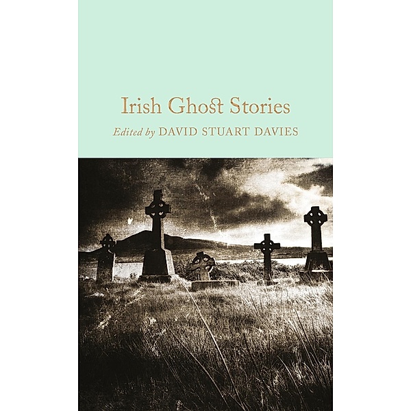 Irish Ghost Stories / Macmillan Collector's Library Bd.66, David Stuart Davies