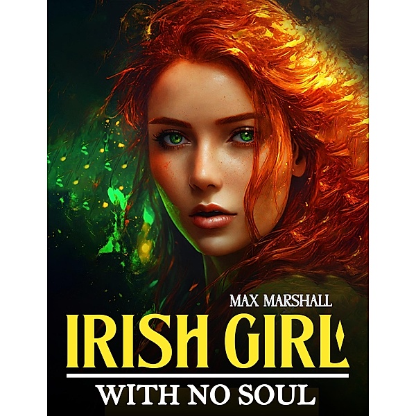 Irish Girl With no Soul, Max Marshall